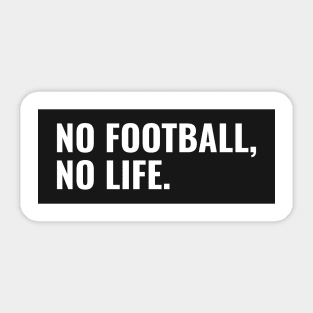 No Football No Life soccer Lover Sticker